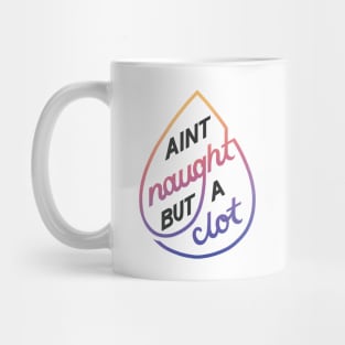 Naught but a Clot Mug